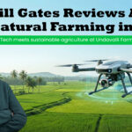 Bill Gates in Andhra Pradesh: A Blend of Technology, Natural Farming and Innovation