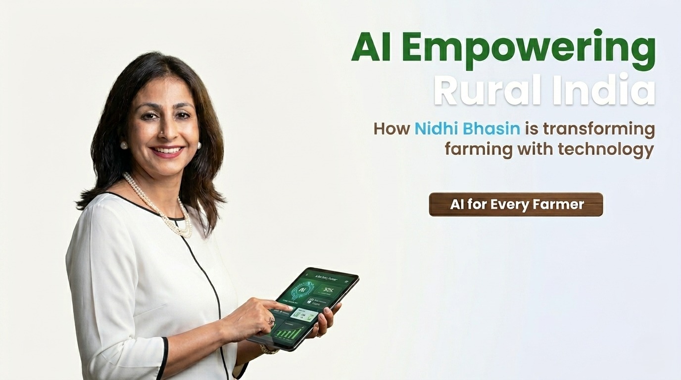 Empowering Rural India with AI: How Nidhi Bhasin Is Transforming Farming Through Technology