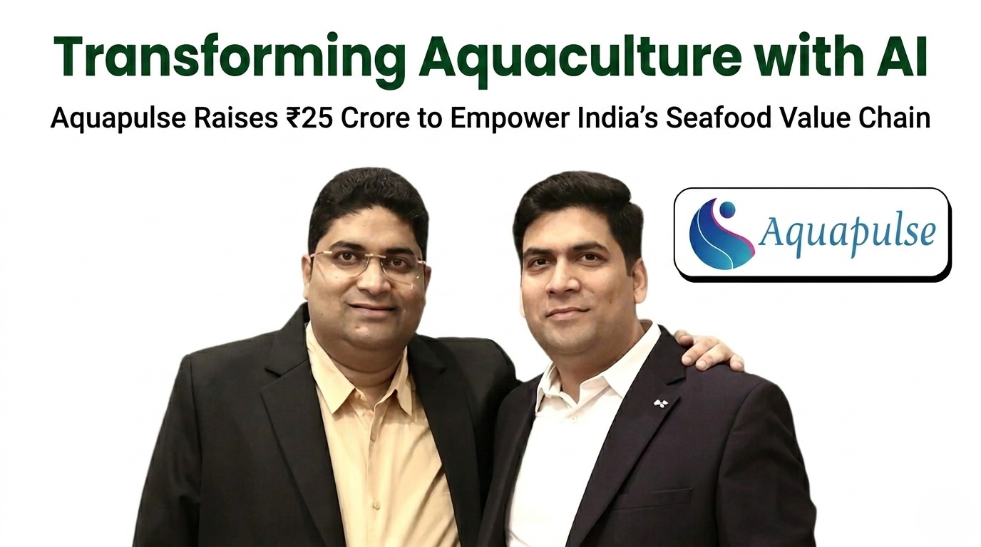 From Pond to Profit: Aquapulse Raises ₹25 Crore to Transform India’s Aquaculture Value Chain