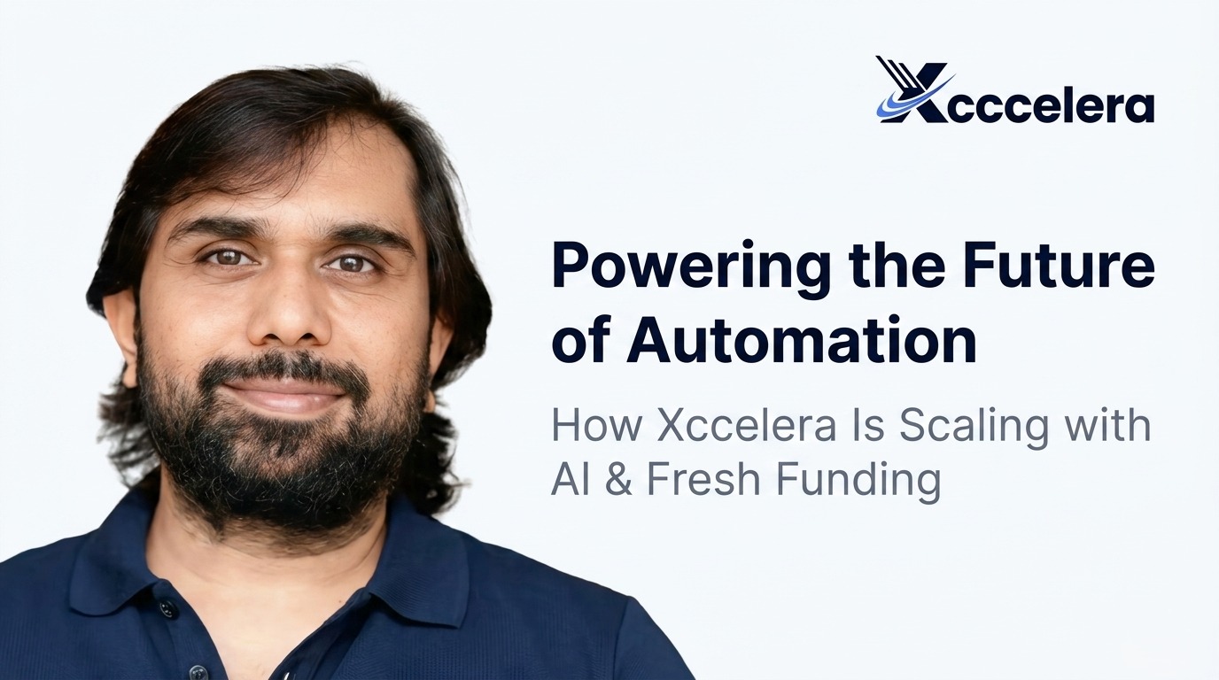 Powering the Future of Automation: How Xccelera Is Scaling with Fresh Funding