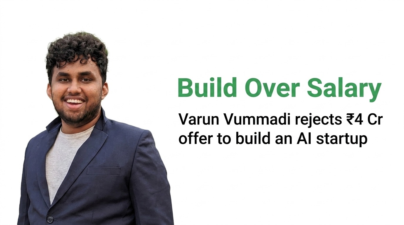 From ₹4 Crore Offer to Startup Grind: How Varun Vummadi Chose to Build, Not Settle