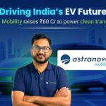 Driving India’s EV Future: How Astranova Mobility Secured ₹60 Crore to Scale Clean Transportation