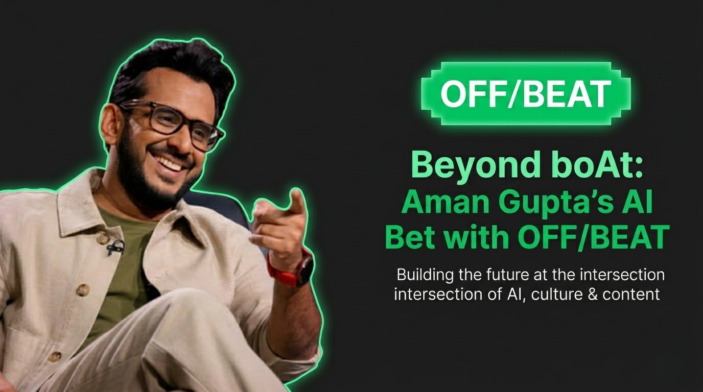 Beyond boAt: How Aman Gupta Is Betting Big on AI with OFF/BEAT