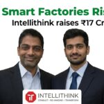 Powering Smart Factories: Intellithink Raises ₹17 Crore to Scale Industrial AI