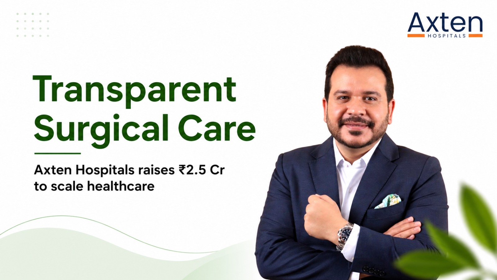 Redefining Surgical Care: Axten Hospitals’ ₹2.5 Crore Push for Transparent and Scalable Healthcare