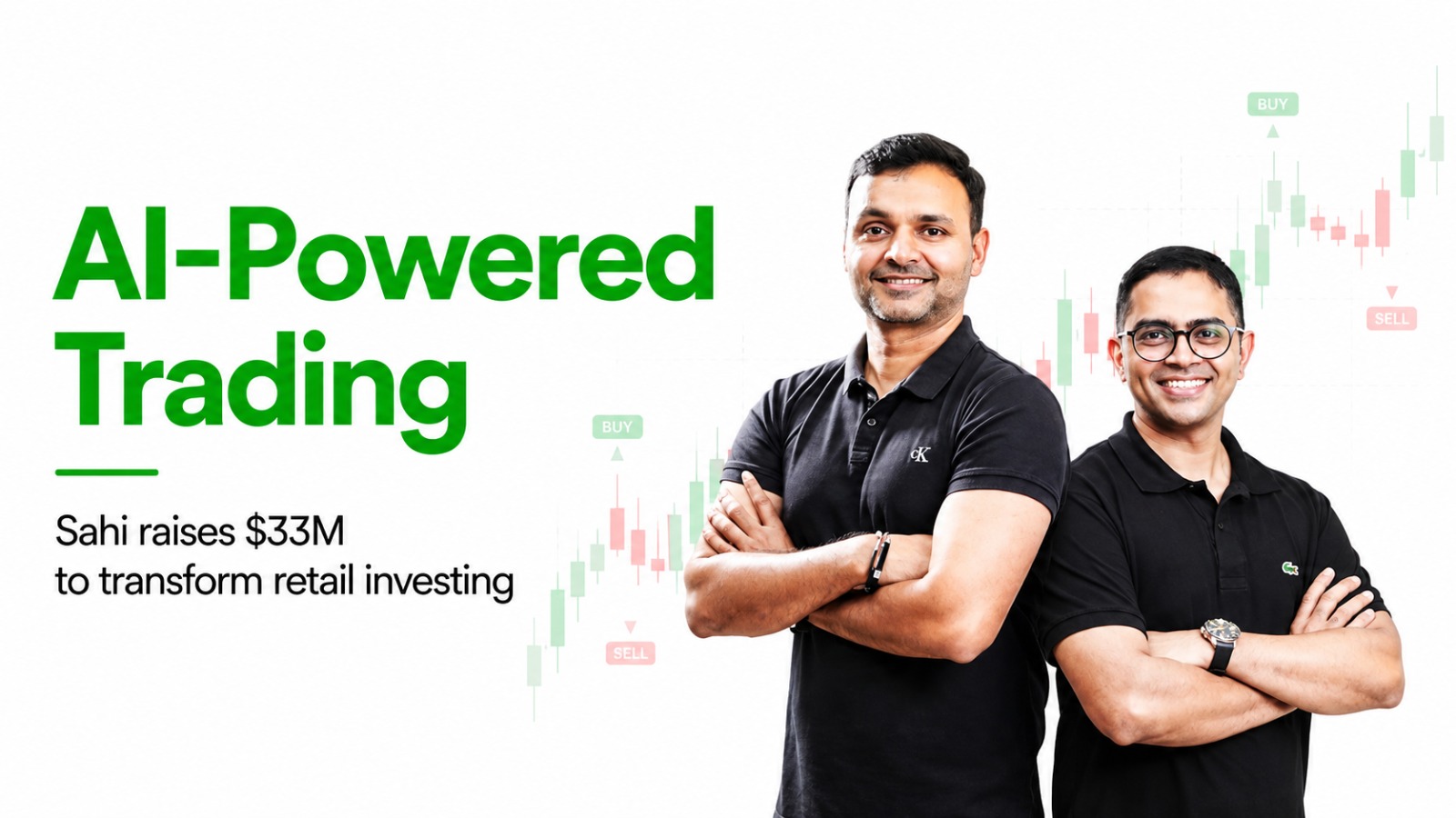 Sahi Raises $33 Million to Redefine AI-Powered Trading for India’s Retail Investors