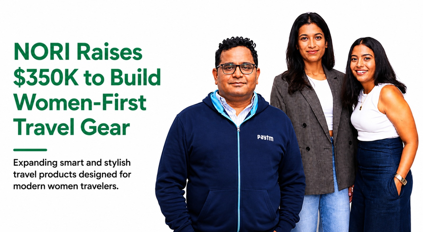Paytm Founder Vijay Shekhar Sharma Backs Women-Centric Travel Brand NORI in $350K Pre-Seed Round