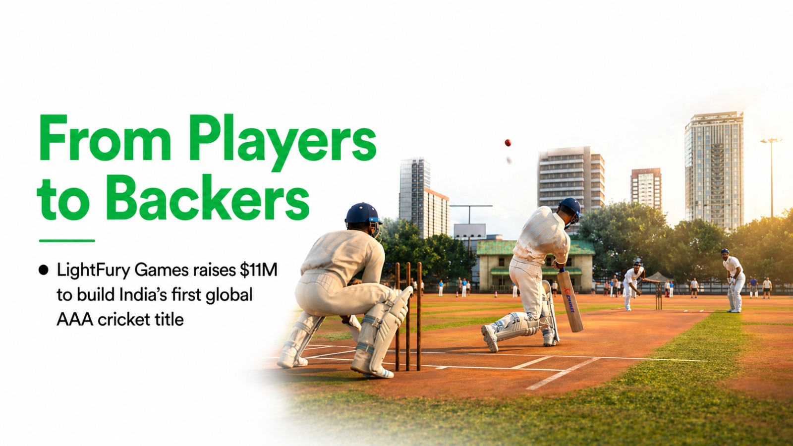 From Players to Backers: LightFury Games’ $11M Bet on Building India’s First Global AAA Cricket Title