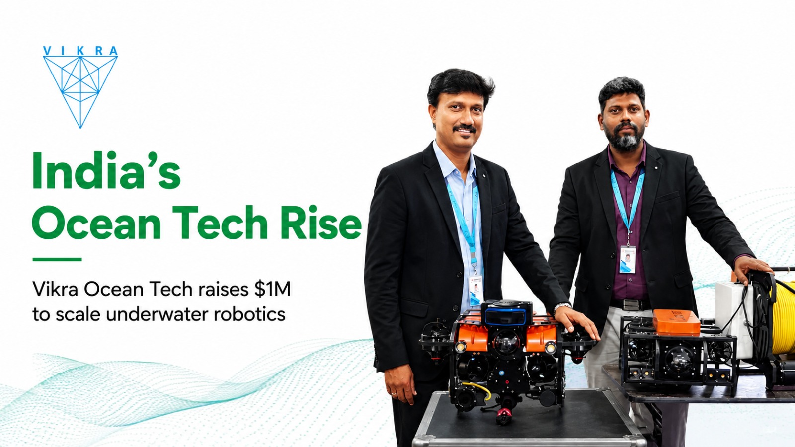 Vikra Ocean Tech Secures 1 Million to Strengthen Indias Indigenous Underwater Robotics Ecosystem