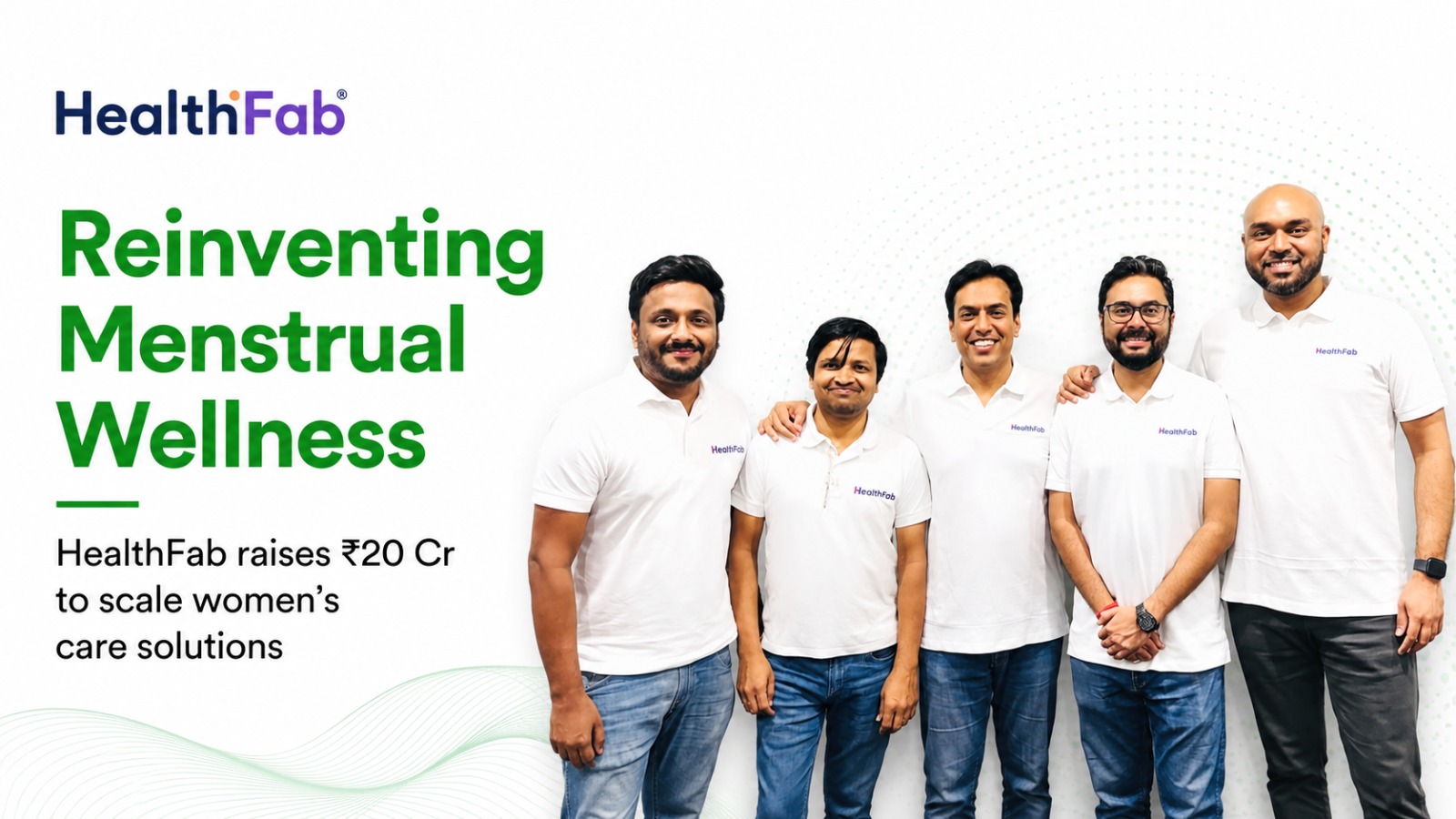 Shark Tank India-Famed HealthFab Secures Rs 20 Crore to Revolutionize Women’s Menstrual Wellness in India