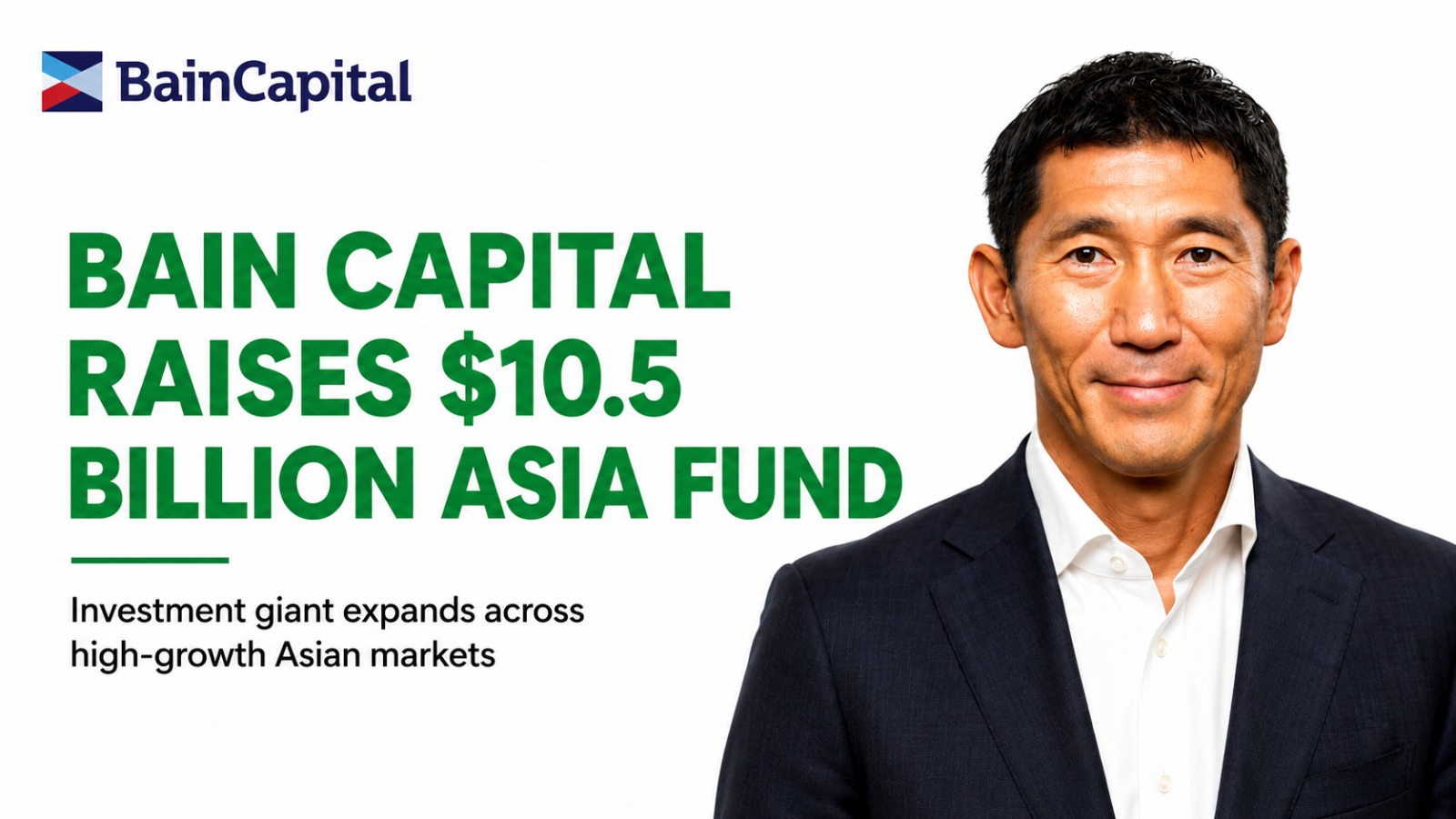 Bain Capital Raises $10.5 Billion Asia Fund to Strengthen Investments Across Emerging Markets