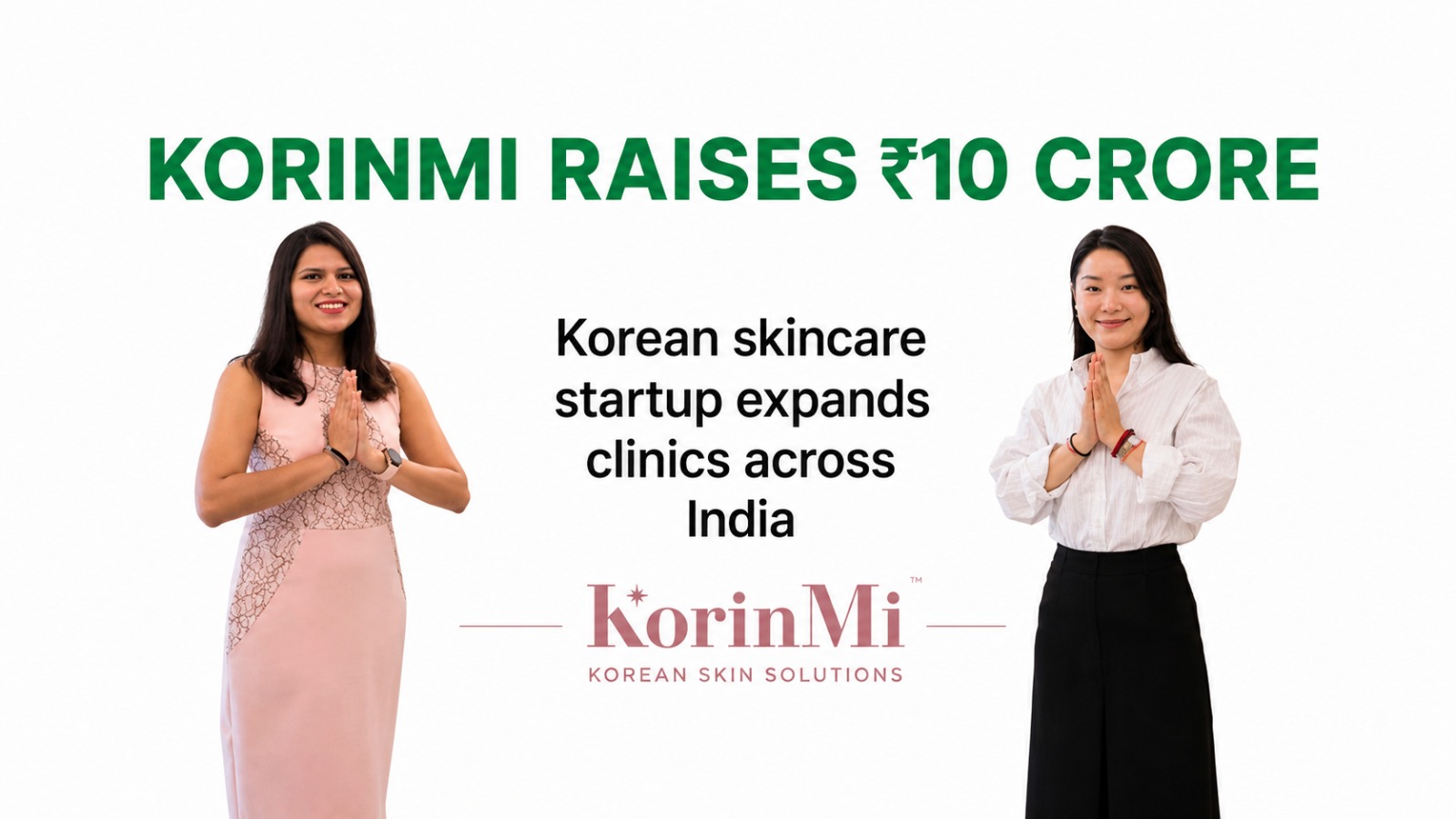 KorinMi Secures Rs 10 Crore Funding from Lotus Herbals to Expand Korean Skincare Clinics Across India