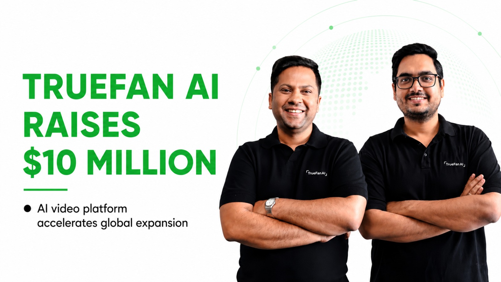 TrueFan AI Raises $10 Million Series A to Scale Personalized AI Video Technology Globally