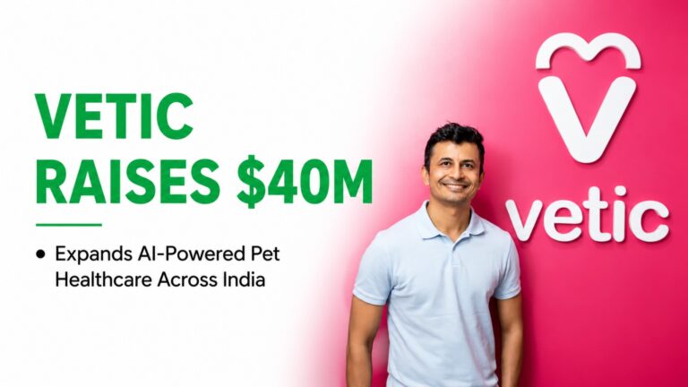Vetic Raises $40 Million to Expand AI-Powered Pet Healthcare Network Across India
