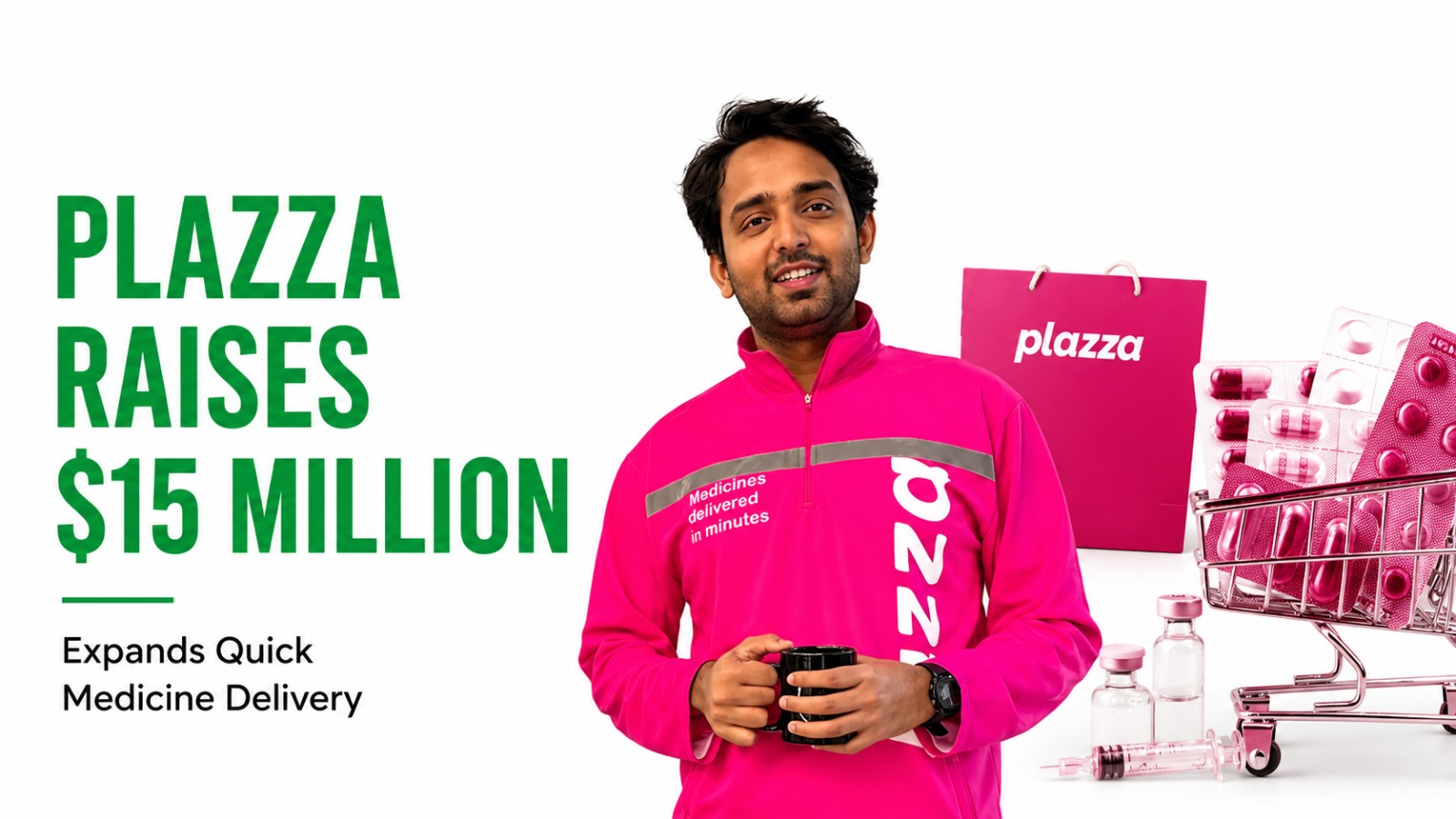 Plazza Raises $15 Million Series A to Build India’s Next-Generation Quick Medicine Delivery Network