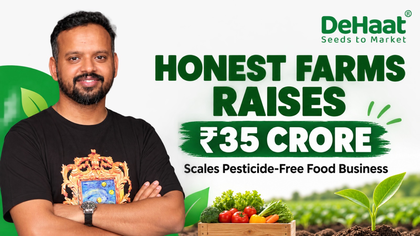 DeHaat’s Honest Farms Secures Rs 35 Crore to Scale Pesticide-Free Food Business