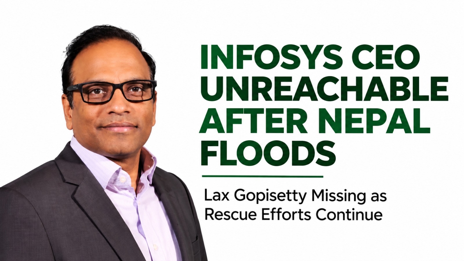 Infosys Executive Lax Gopisetty Unreachable After Nepal Floods as India Steps Up Rescue Efforts