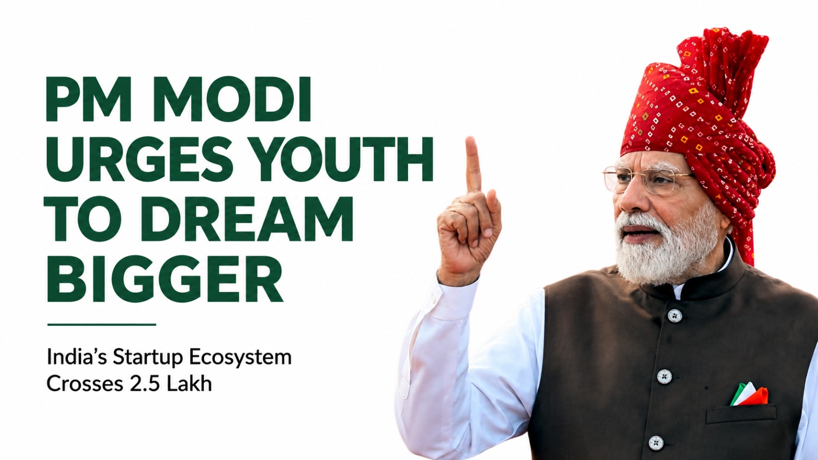 PM Modi Calls on Young Indians to Dream Bigger as Startup Ecosystem Crosses 2.5 Lakh Mark