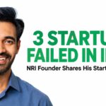 From US Success to Three Failed Ventures: NRI Founder Opens Up About India’s Startup Challenges