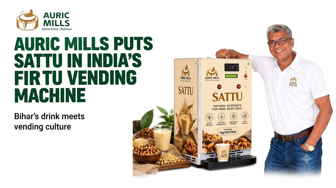 Auric Mills Brings Bihar’s Traditional Sattu to India’s First Automated Vending Machine