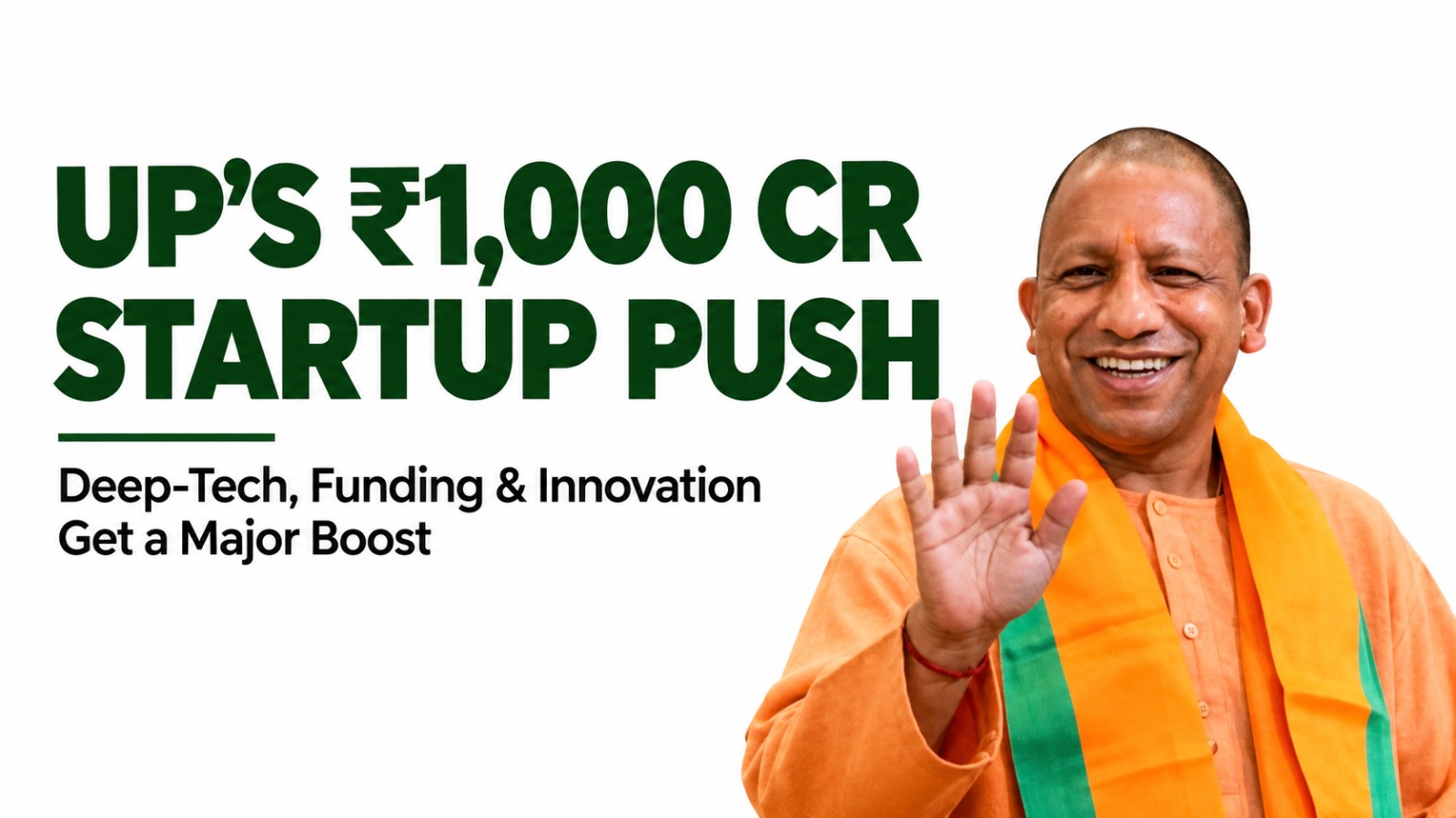 Uttar Pradesh Unveils ₹1,000 Crore Startup Push to Power Deep-Tech and Innovation